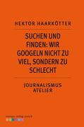 Haarkötter |  Suchen und Finden: Wir googeln nicht zu viel, sondern zu schlecht | eBook | Sack Fachmedien