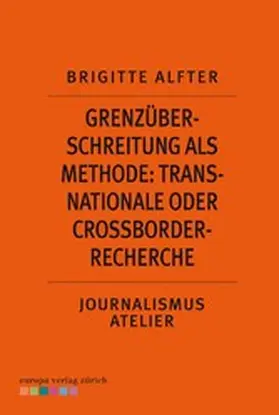 Alfter |  Grenzüberschreitung als Methode: Transnationale oder Crossborder-Recherche | eBook | Sack Fachmedien