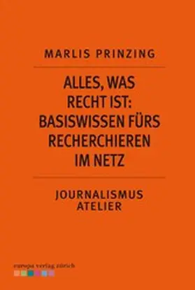 Prinzing |  Alles, was Recht ist: Basiswissen fürs Recherchieren im Netz | eBook | Sack Fachmedien