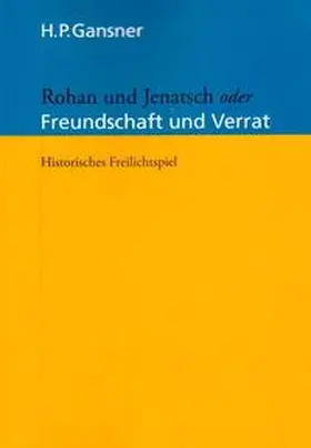 Gansner |  ROHAN UND JENATSCH oder FREUNDSCHAFT UND VERRAT | Buch |  Sack Fachmedien