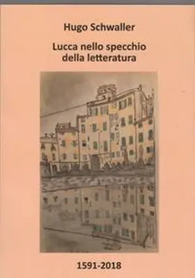 SCHWALLER Dr. / OETTERLI HOHLENBAUM |  LUCCA NELLO SPECCHIO DELLA LETTERATURA | Buch |  Sack Fachmedien