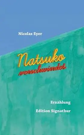 Eyer / Oetterli Hohlenbaum |  NATSUKO VERSCHWINDET | Buch |  Sack Fachmedien