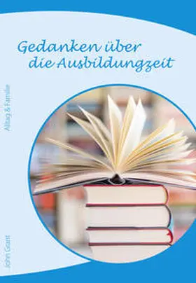 Grant |  Gedanken über die Ausbildungszeit | Buch |  Sack Fachmedien