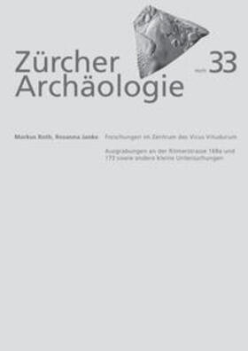 Roth / Janke | Zürcher Archäologie, Heft 33, Forschungen im Zentrum des Vicus Vitudurum | Buch | 978-3-906299-10-5 | sack.de