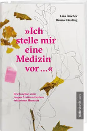 Bircher / Kissling |  "Ich stelle mir eine Medizin vor ..." | Buch |  Sack Fachmedien