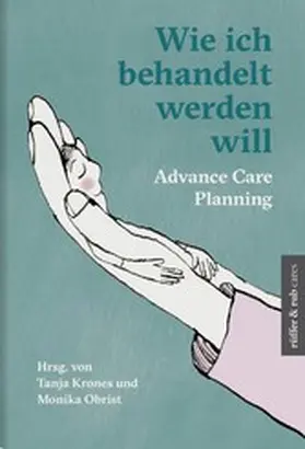 Krones / Obrist / Gerber |  Wie ich behandelt werden will | eBook | Sack Fachmedien