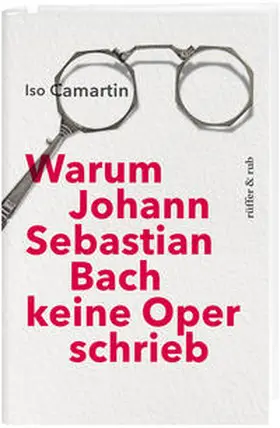 Camartin |  Warum Johann Sebastian Bach keine Oper schrieb | Buch |  Sack Fachmedien