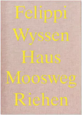 Felippi Wyssen / Dino |  Haus Moosweg Riehen | Buch |  Sack Fachmedien