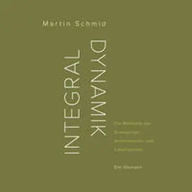 Schmid | Integraldynamik | Buch | 978-3-906318-07-3 | www.sack.de