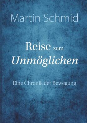 Schmid |  Reise zum Unmöglichen | eBook | Sack Fachmedien