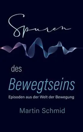 Schmid |  Spuren des Bewegtseins | Buch |  Sack Fachmedien