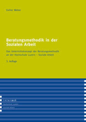 Weber / Kunz | Beratungsmethodik in der Sozialen Arbeit | Buch | 978-3-906413-99-0 | sack.de