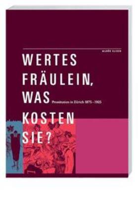 Sarasin / Bochsler / Kury | Wertes Fräulein, was kosten Sie? | Buch | 978-3-906419-70-1 | sack.de