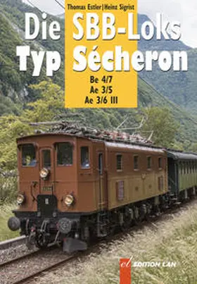 Estler / Sigrist |  Die SBB-Loks Typ Sécheron | Buch |  Sack Fachmedien