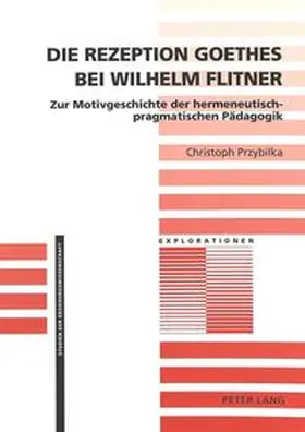 Przybilka |  Die Rezeption Goethes bei Wilhelm Flitner | Buch |  Sack Fachmedien