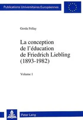 Fellay | La conception de l'éducation de Friedrich Liebling (1893-1982) | Buch | 978-3-906754-65-9 | sack.de