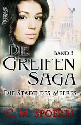 Spoerri |  Die Greifen-Saga 03 | Buch |  Sack Fachmedien