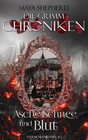 Shepherd |  Die Grimm-Chroniken. Band 02. Asche, Schnee und Blut | Buch |  Sack Fachmedien