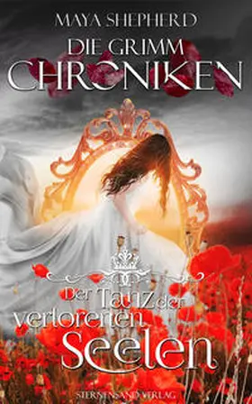 Shepherd |  Die Grimm-Chroniken (Band 6): Der Tanz der verlorenen Seelen | Buch |  Sack Fachmedien
