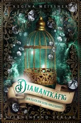 Meissner |  Der Fluch der sechs Prinzessinnen. Band 03: Diamantkäfig | Buch |  Sack Fachmedien