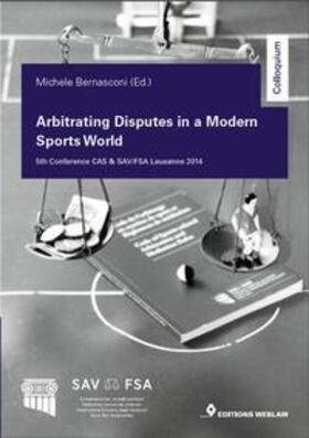 Bernasconi | Arbitrating Disputes in a Modern Sports World | Buch | 978-3-906836-04-1 | sack.de