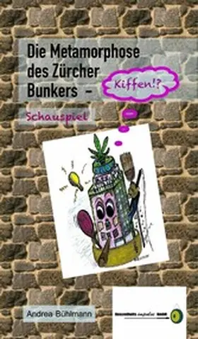 Bühlmann |  Die Metamorphose des Zürcher Bunkers - Kiffen!? | eBook | Sack Fachmedien