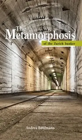 Bühlmann / Gesundheitsimpulse GmbH |  The Metamorphosis of the Zurich Bunker | eBook | Sack Fachmedien