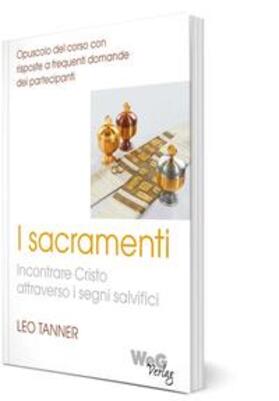 Tanner | I sacramenti - Incontrare Cristo attraverso i segni salvifici | Buch | 978-3-906855-10-3 | sack.de