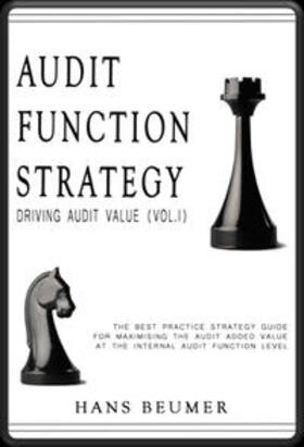 Beumer | AUDIT FUNCTION STRATEGY (Driving Audit Value, Vol. I ) - The best practice strategy guide for maximising the audit added value at the Internal Audit Function level | Buch | 978-3-906861-13-5 | sack.de