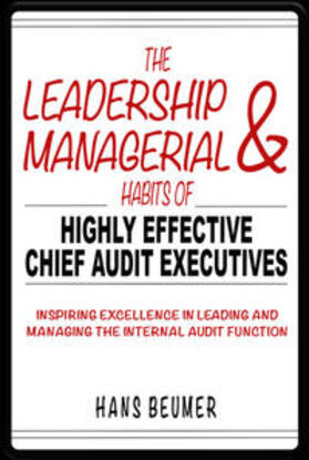 Beumer | The Leadership & Managerial Habits of Highly Effective Chief Audit Executives - Inspiring Excellence in Leading and Managing the Internal Audit Function | Buch | 978-3-906861-30-2 | sack.de