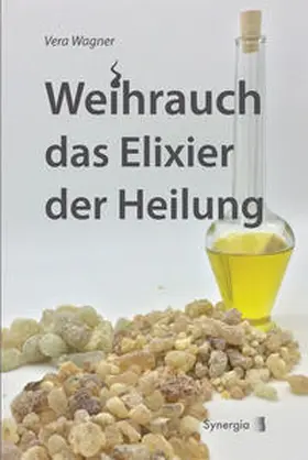 Wagner |  Weihrauch das Elixier der Heilung | Buch |  Sack Fachmedien