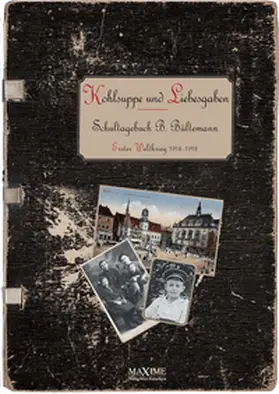 Bültemann / Kutschera |  Kohlsuppe und Liebesgaben | Buch |  Sack Fachmedien