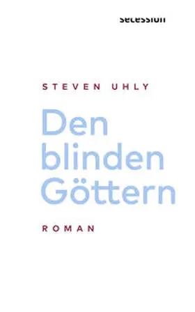 Uhly |  Den blinden Göttern | Buch |  Sack Fachmedien