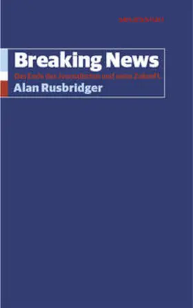 Rusbridger |  Breaking News | Buch |  Sack Fachmedien