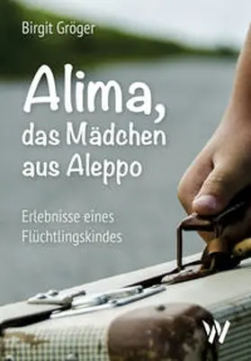 Gröger |  Alima - das Mädchen aus Aleppo | Buch |  Sack Fachmedien