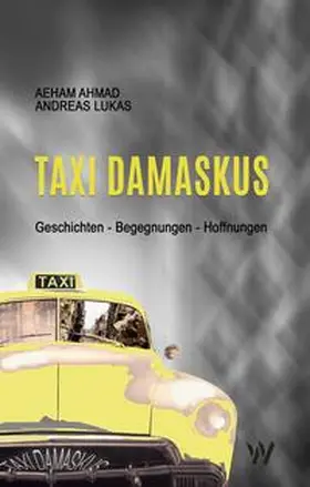 Ahmad / Lukas |  Taxi Damaskus | Buch |  Sack Fachmedien