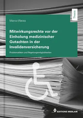 Weiss |  Mitwirkungsrechte vor der Einholung medizinischer Gutachten in der Invalidenversicherung | Buch |  Sack Fachmedien
