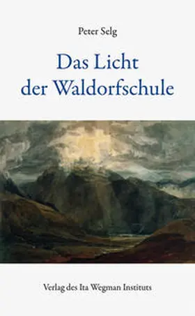 Selg |  Das Licht der Waldorfschule | Buch |  Sack Fachmedien