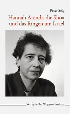 Selg |  Hannah Arendt, die Shoa und das Ringen um Isreal | Buch |  Sack Fachmedien