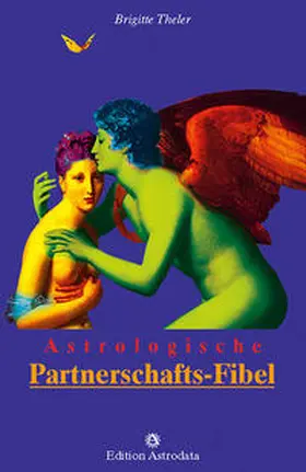 Theler |  Astrologische Partnerschafts-Fibel | Buch |  Sack Fachmedien