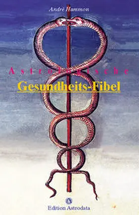 Hammon |  Astrologische Gesundheits-Fibel | Buch |  Sack Fachmedien