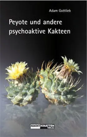 Gottlieb |  Peyote und andere psychoaktive Kakteen | Buch |  Sack Fachmedien