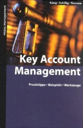 Küng / Schillig / Toscano-Ruffilli | Key Account Management | Buch | 978-3-907100-11-0 | sack.de