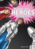 Schulz |  Marketing Heroes never die! | Buch |  Sack Fachmedien