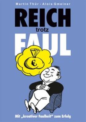Thür / Gmeiner | Reich trotz Faul | Buch | 978-3-907100-47-9 | sack.de