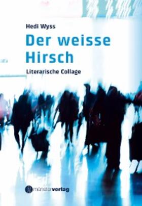 Wyss |  Der weisse Hirsch | eBook | Sack Fachmedien