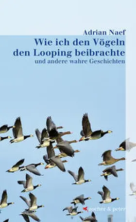 Naef |  Wie ich den Vögeln den Looping beibrachte | Buch |  Sack Fachmedien