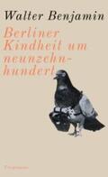 Benjamin |  Berliner Kindheit um neunzehnhundert | Buch |  Sack Fachmedien