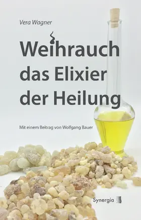 Wagner |  Weihrauch das Elixier der Heilung | eBook | Sack Fachmedien