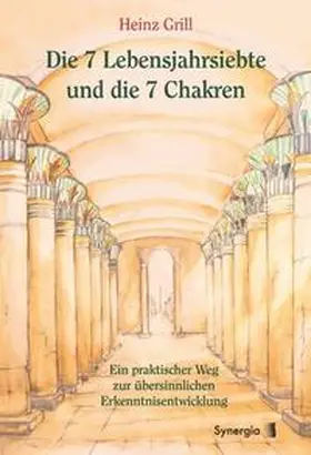 Grill |  Die 7 Lebensjahrsiebte und die 7 Chakren | Buch |  Sack Fachmedien